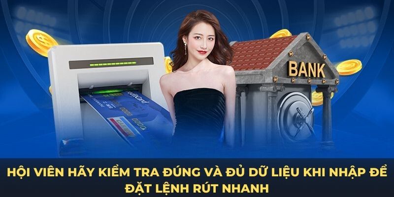 Hội viên hãy kiểm tra đúng và đủ dữ liệu khi nhập để đặt lệnh rút nhanh