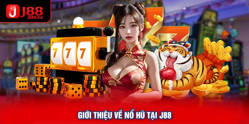 Giới thiệu về nổ hũ tại J88